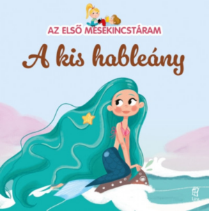 A kis hableány - Az első mesekincstáram 10.