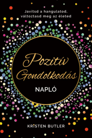 Pozitív gondolkodás napló - Javítsd a hangulatod, változtasd meg az életed