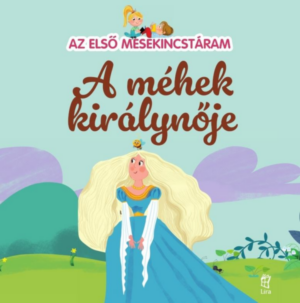 A méhek királynője - Az első mesekincstáram 34.