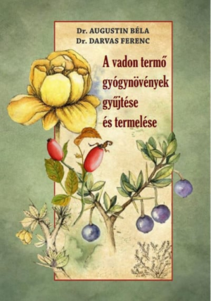 A vadon termő gyógynövények gyűjtése és termelése