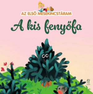 Az első mesekincstáram 36. - A kis fenyőfa