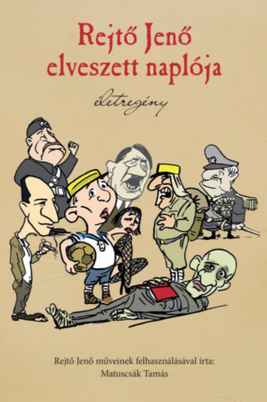 Rejtő Jenő elveszett naplója - Életregény