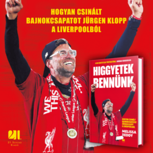 Higgyetek bennünk - Hogyan csinált bajnokcsapatot Jürgen Klopp a Liverpoolból?
