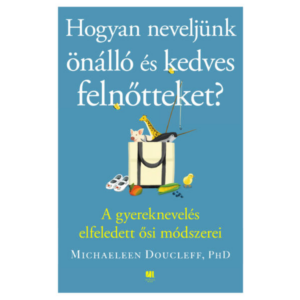 Hogyan neveljünk önálló és kedves felnőtteket? - Michaeleen Doucleff