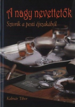 A nagy nevettetők - Sztorik a pesti éjszakából