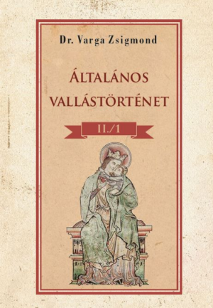 Általános vallástörténet II/I. kötet