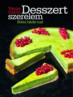 Desszert szerelem - Sütni bárki tud