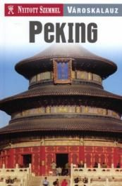 Peking - Nyitott Szemmel - Városkalauz