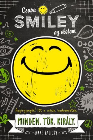 Csupa SMILEY? az életem. Minden.Tök.Király.