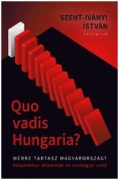 Quo Vadis Hungaria? - Merre tartasz Magyarország?