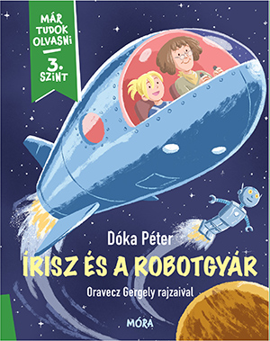 Írisz és a robotgyár - Már tudok olvasni - 3 szint