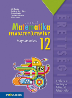 Sokszínű matematika középiskolásoknak, feladatgyűjtemény megoldásokkal, 12. osztály (MS-2325)