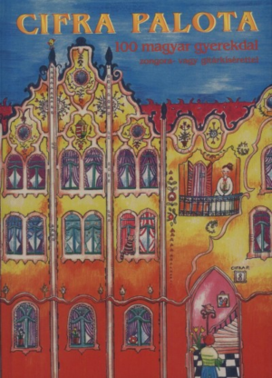 Cifra palota - 100 magyar gyerekdal zongora- vagy gitárkísérettel