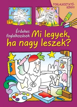 Mi legyek ha nagy leszek?
