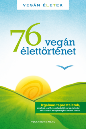 76 Vegán élettörténet