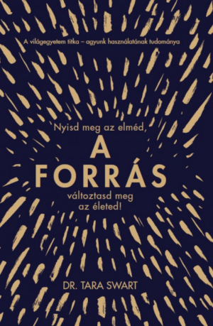 A forrás - Nyisd meg az elméd, változtasd meg az életed!