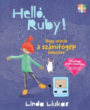 Helló, Ruby! - Nagy utazás a számítógép belsejébe