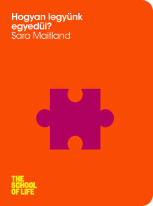 Hogyan legyünk egyedül?