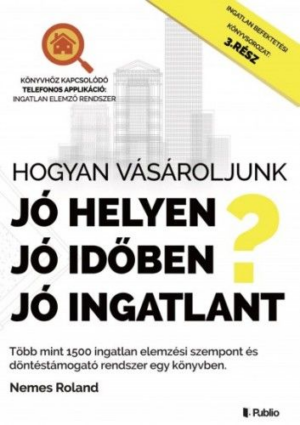 Hogyan vásároljunk jó helyen, jó időben, jó ingatlant?