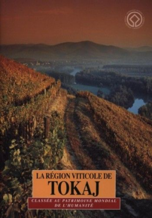 La région viticole de tokaj - classée au patrimoine mondial de l'humanité