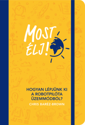 Most élj!