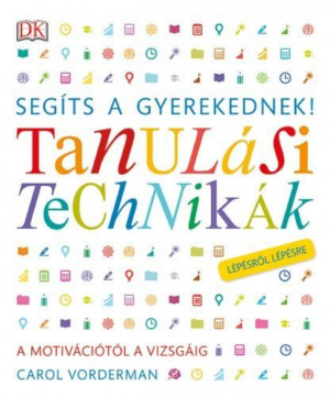 Segíts a gyerekednek! - Tanulási technikák lépésről lépésre