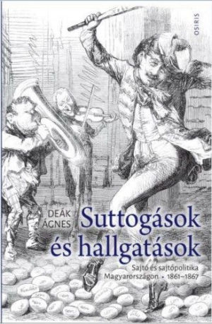 Suttogások és hallgatások - Sajtó és sajtópolitika Magyarországon 1861-1867