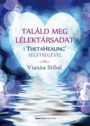 Találd meg a lélektársadat a ThetaHealing? segítségével