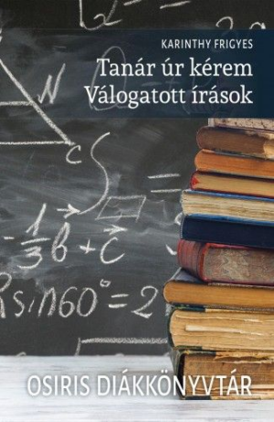 Tanár úr kérem - Válogatott írások - Osiris Diákkönyvtár