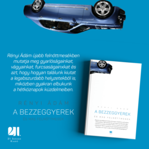 A BEZZEGGYEREK ÉS MÁS FELNŐTTMESÉK - RÉNYI ÁDÁM