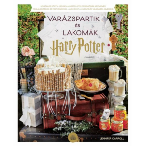 Varázspartik és lakomák a Harry Potter-filmekből - Szakácskönyv és parti könyv