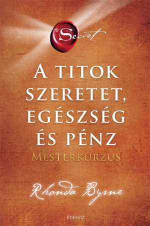 A Titok - SZERETET EGÉSZSÉG ÉS PÉNZ - Mesterkurzus