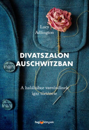Divatszalon Auschwitzban - A haláltábor varrónőinek igaz története
