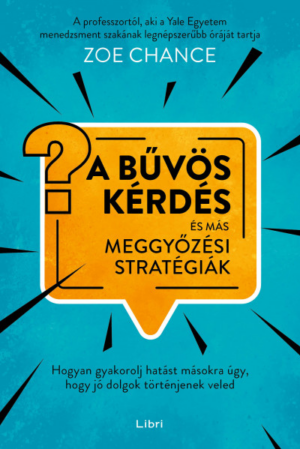 A bűvös kérdés és más meggyőzési stratégiák