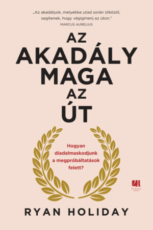 Az akadály maga az út - Ryan Holiday