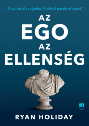 Az ego az ellenség  -  Ryan Holiday